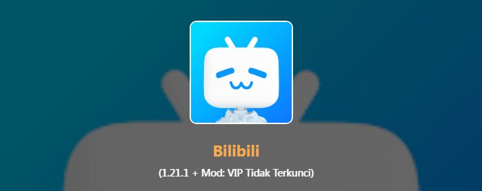 Bilibili Mod Apk 1.35.0 VIP Unlocked 2022 Free Download